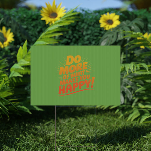 “Do More of What Makes You Happy!” Motivational Outdoor Decor