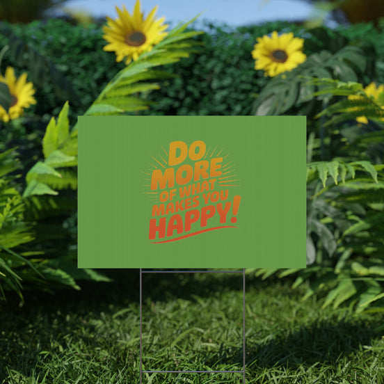 “Do More of What Makes You Happy!” Motivational Outdoor Decor