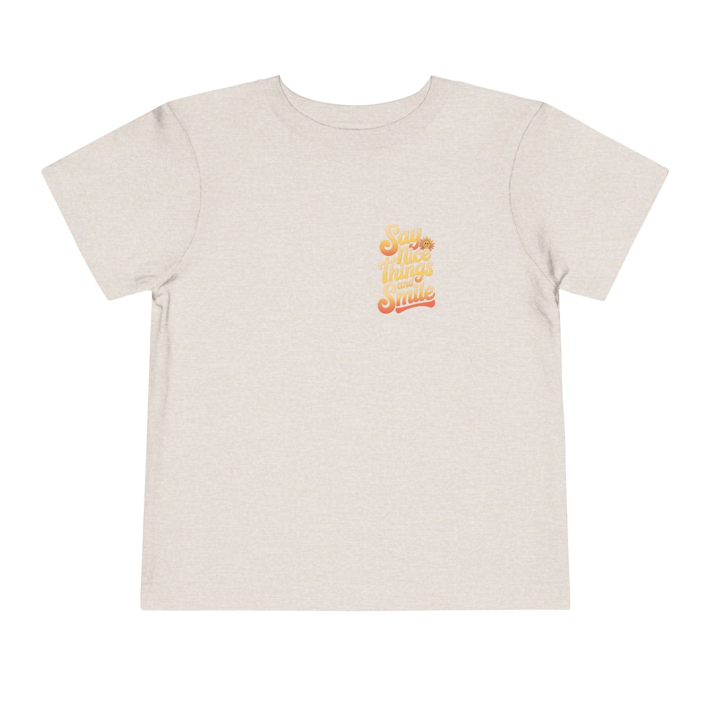 Say Nice Things and Smile Toddler Tee