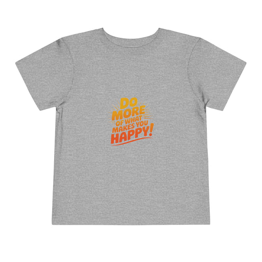 Toddler Tee — "Do More of What Makes You Happy" Retro Sunshine Kids T‑Shirt
