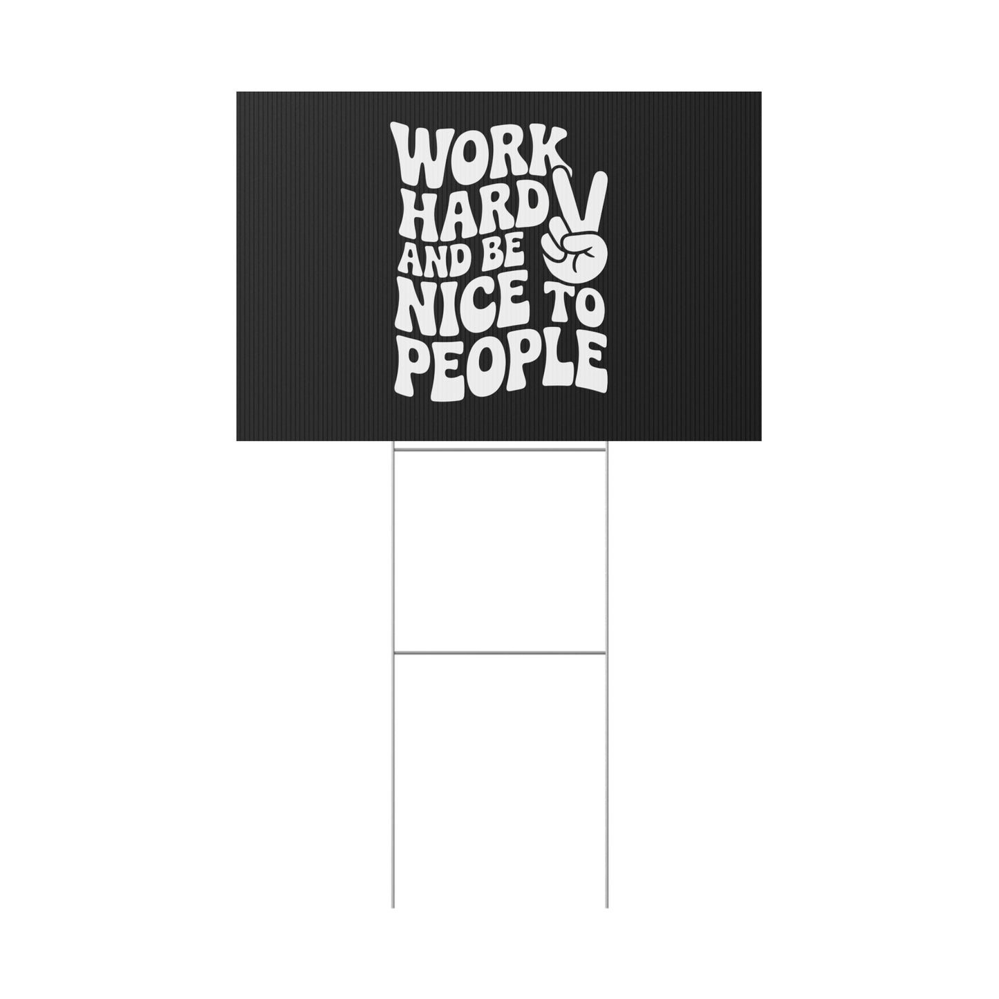 Black Work Hard & Be Nice to People Yard Sign