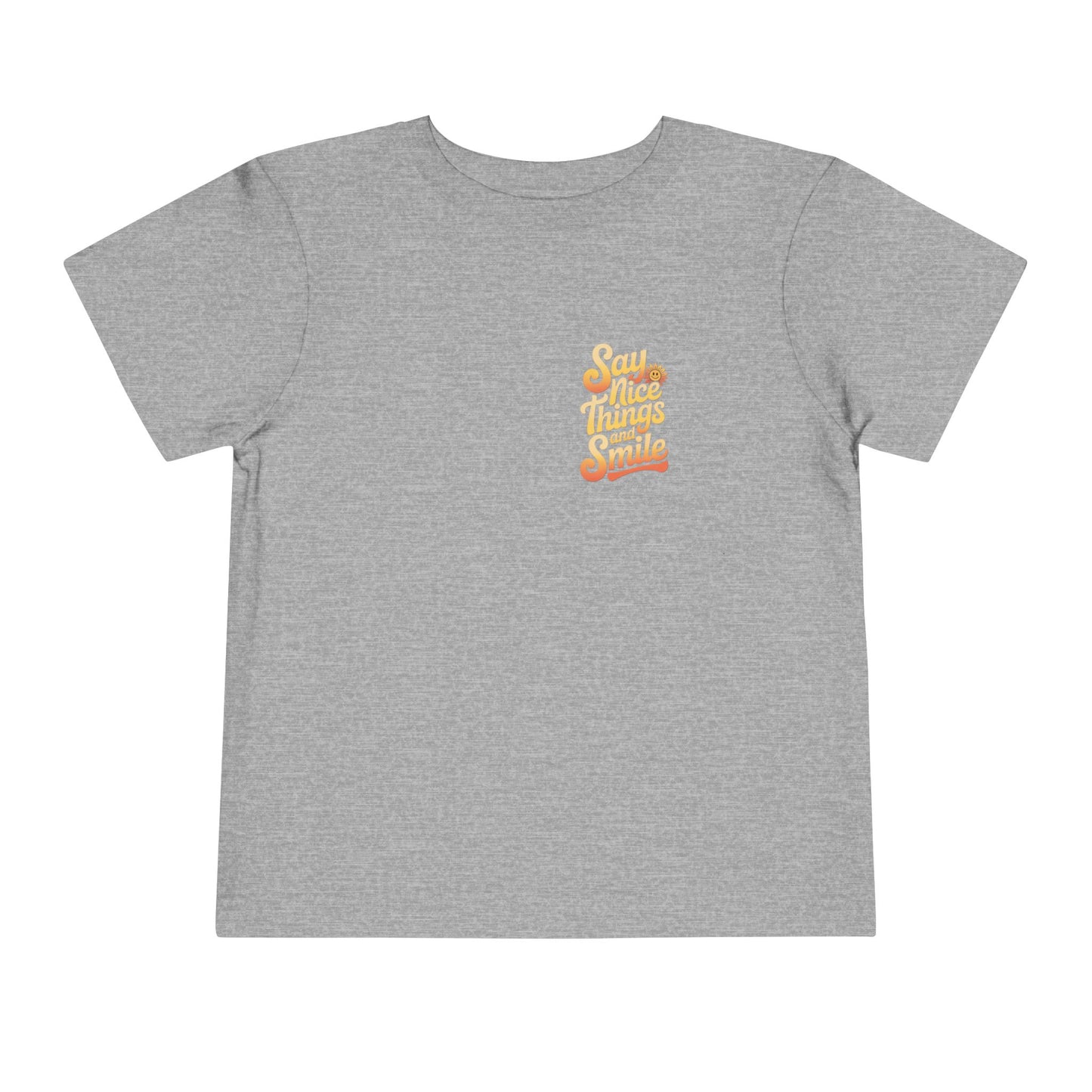 Say Nice Things and Smile Toddler Tee