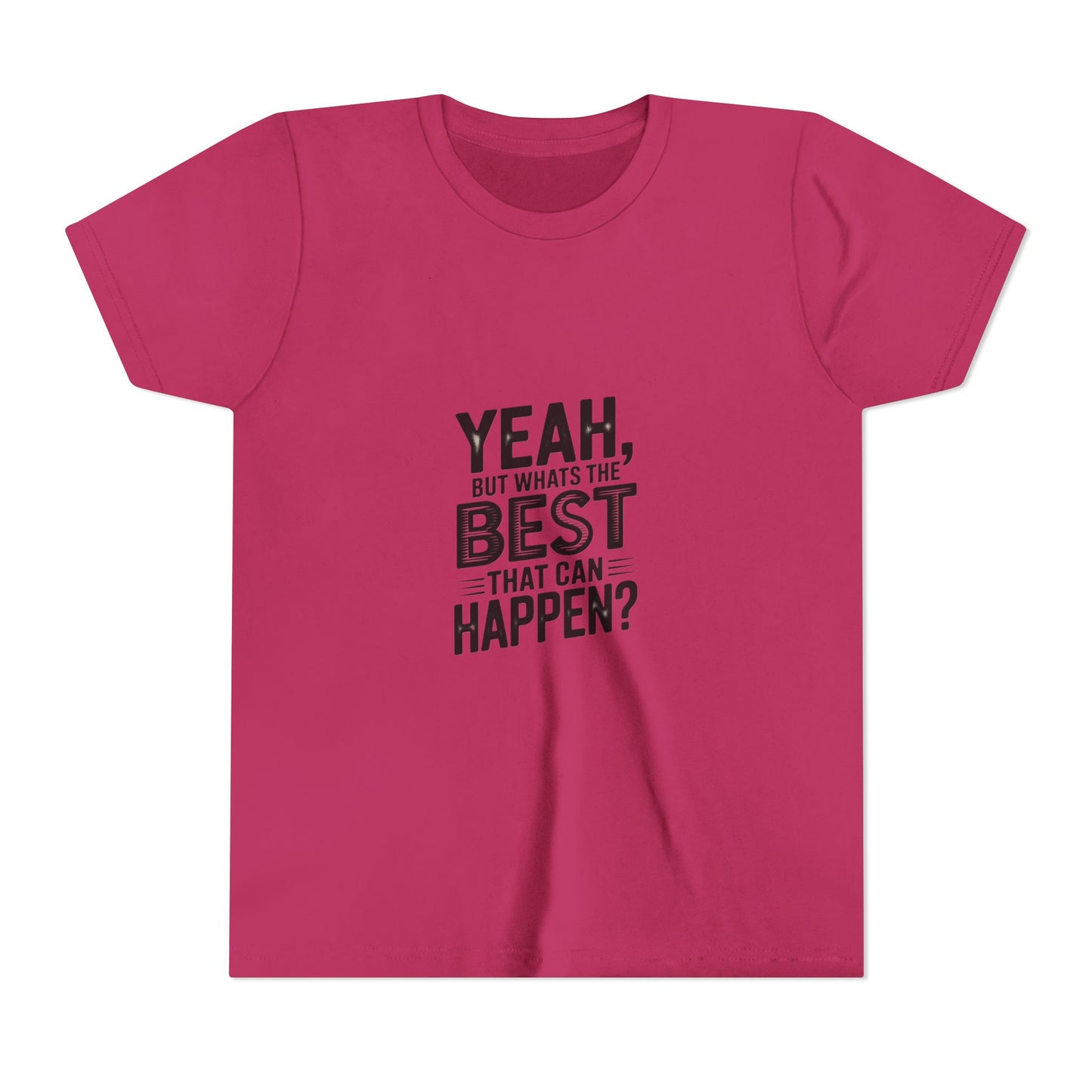 Youth T‑Shirt “Yeah, But What’s the Best That Can Happen?” — Inspirational Graphic Tee