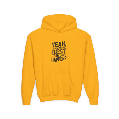 Youth Hoodie — "Yeah, But What's the Best That Can Happen?" Inspirational Pullover