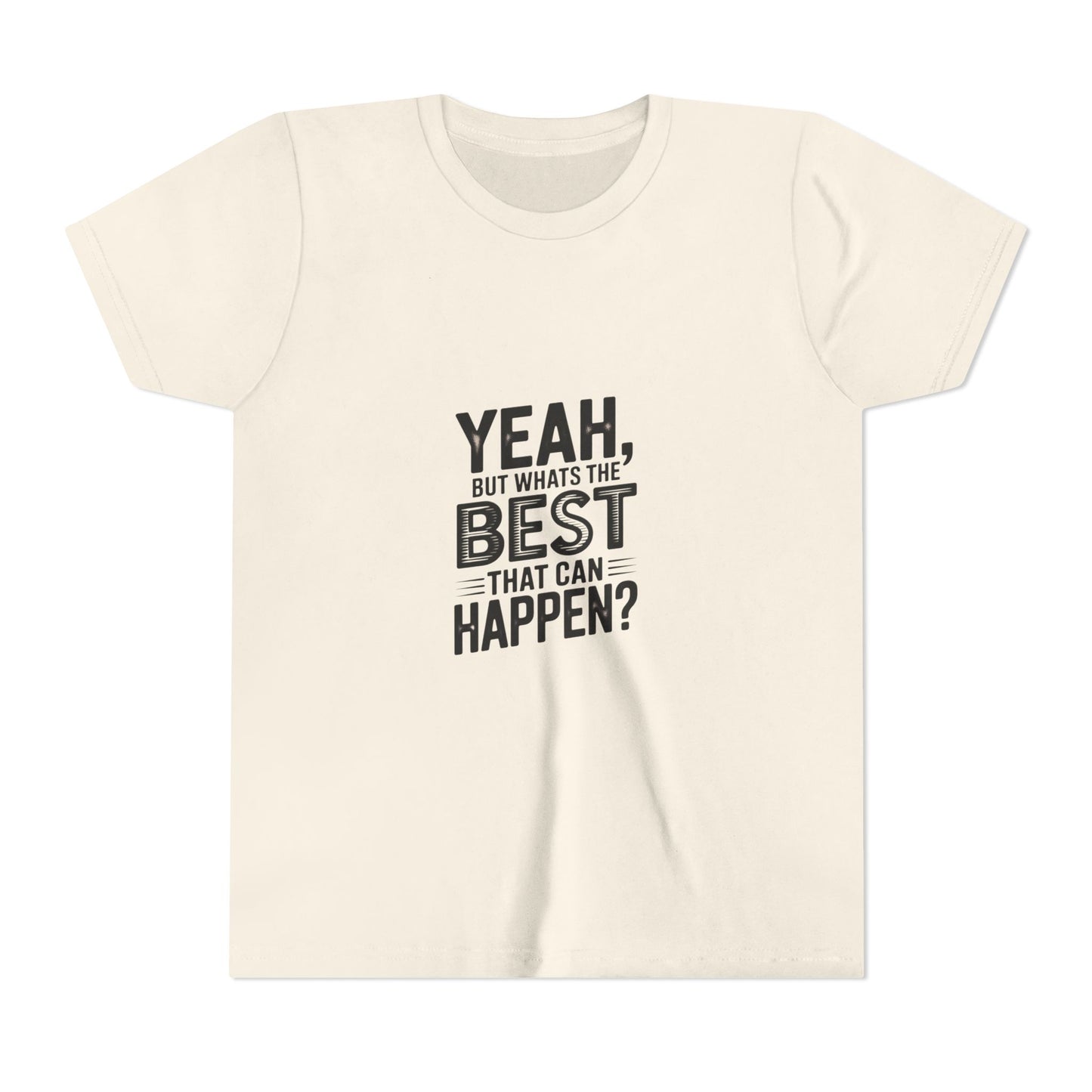 Youth T‑Shirt “Yeah, But What’s the Best That Can Happen?” — Inspirational Graphic Tee