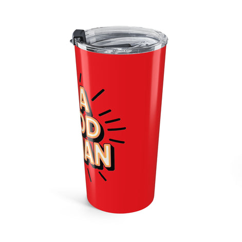 Be a Good Human 20oz Tumbler — Motivational Travel Mug