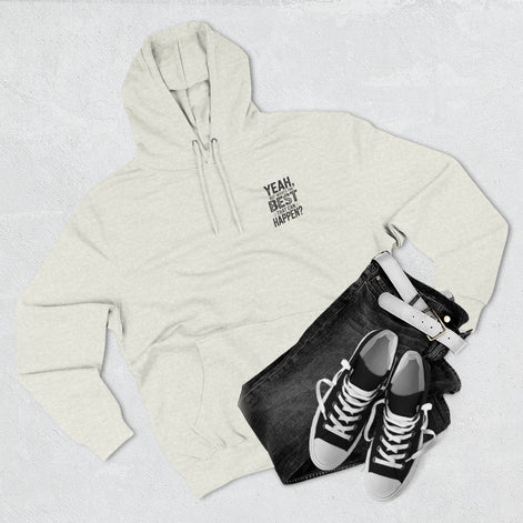 "Yeah, But What's the Best That Can Happen?" Motivational Fleece Hoodie