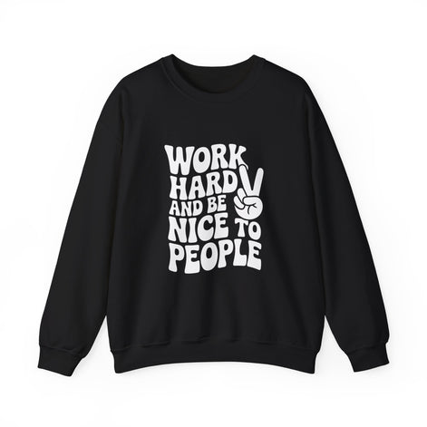 Work Hard & Be Nice to People Sweater