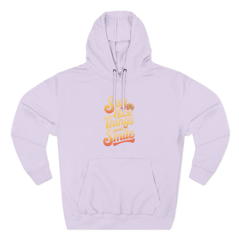 Say Nice Things and Smile Positive Vibes Three-Panel Fleece Hoodie -