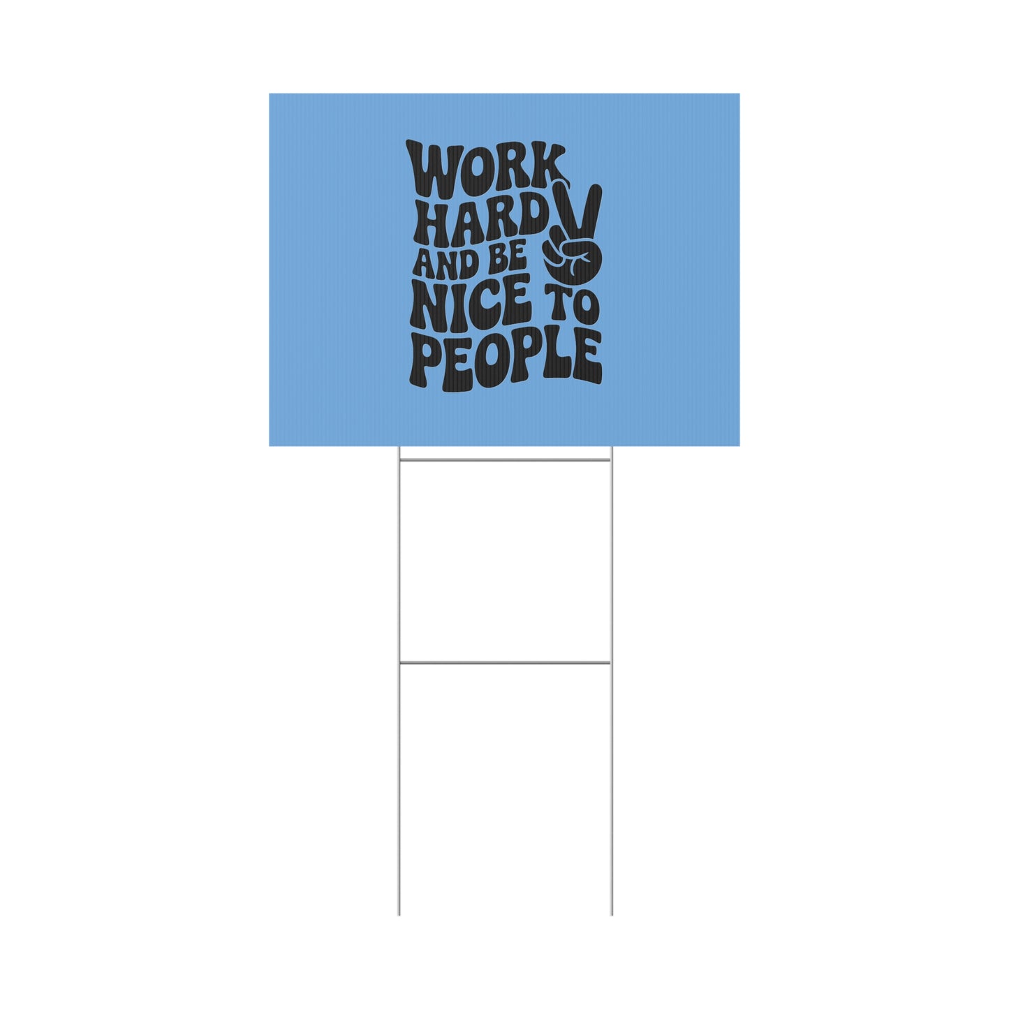 Light Blue/Black Work Hard & Be Nice to People Yard Sign