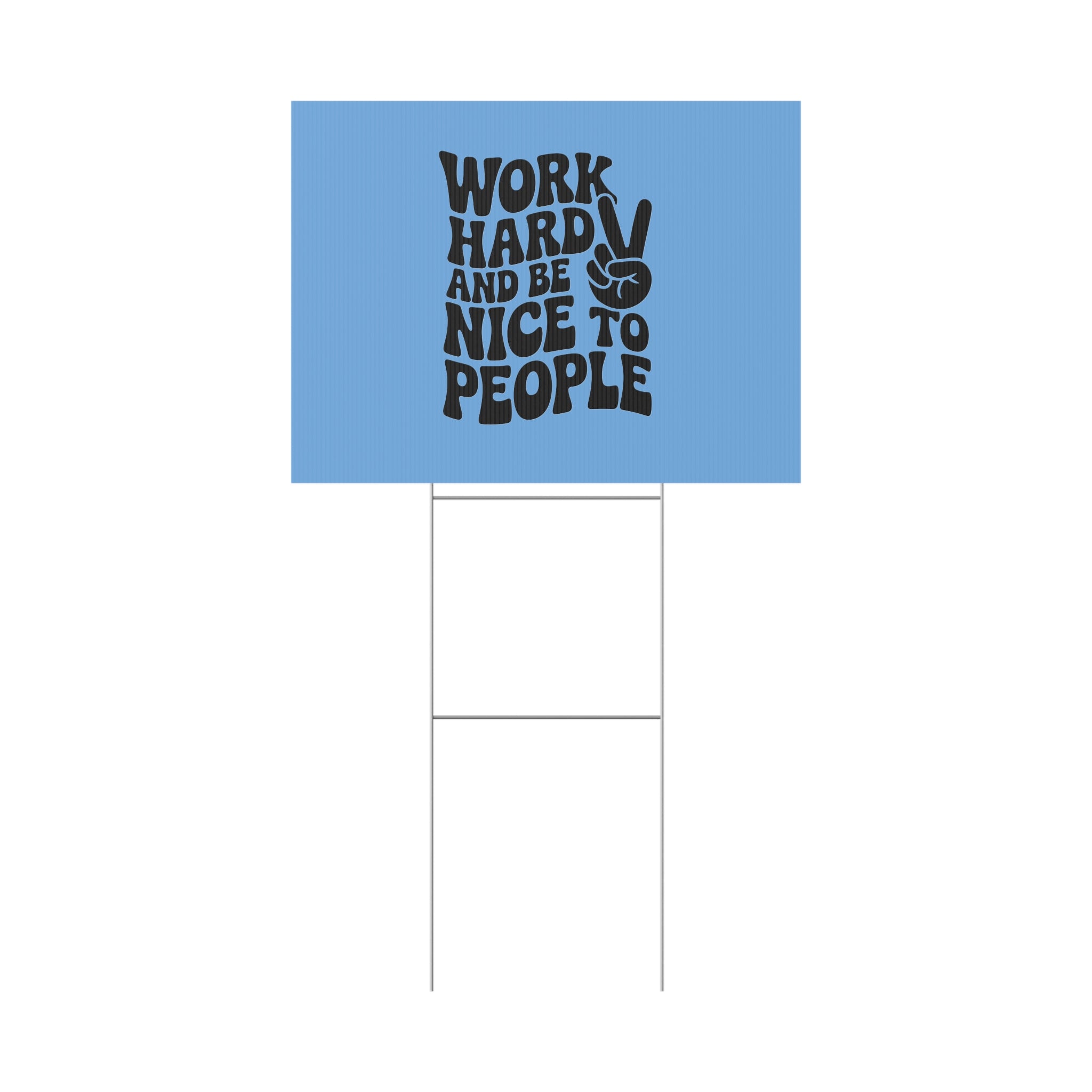 Light Blue/Black Work Hard & Be Nice to People Yard Sign