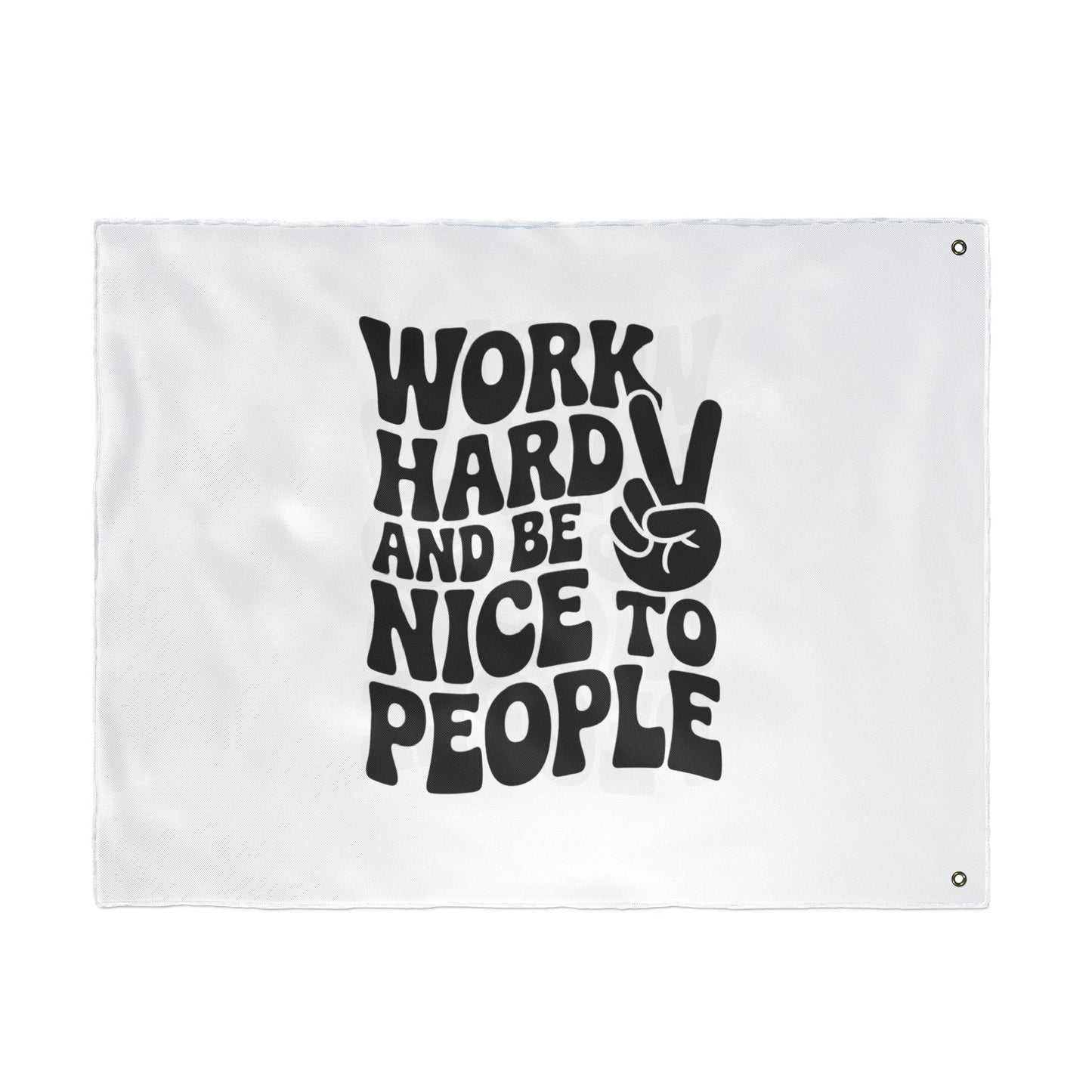 Work Hard and Be Nice to People Inspirational Double Sided Flag