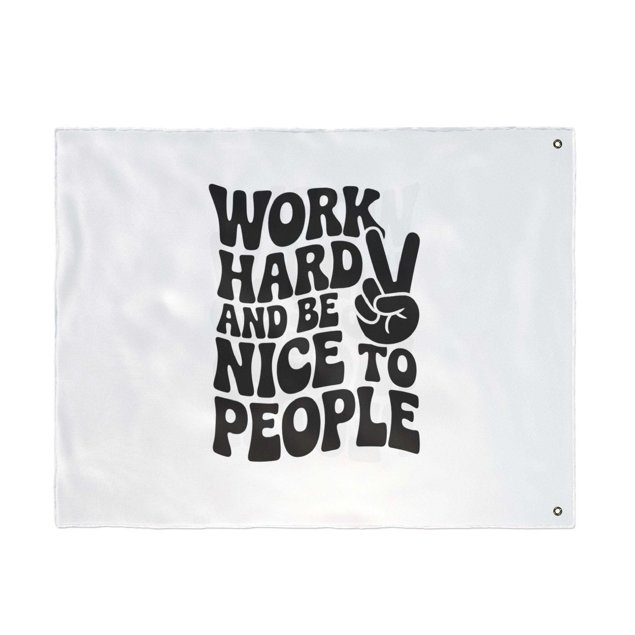 Work Hard and Be Nice to People Inspirational Double Sided Flag