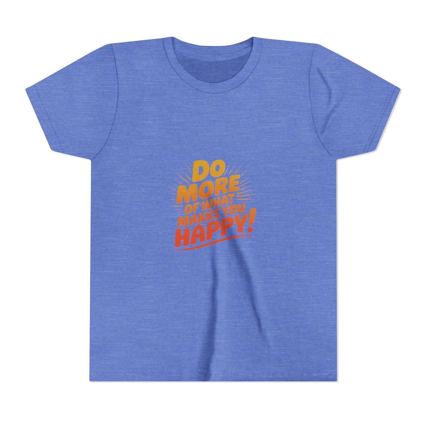 Youth Tee — “Do More of What Makes You Happy!” Positive Graphic Kids T‑Shirt