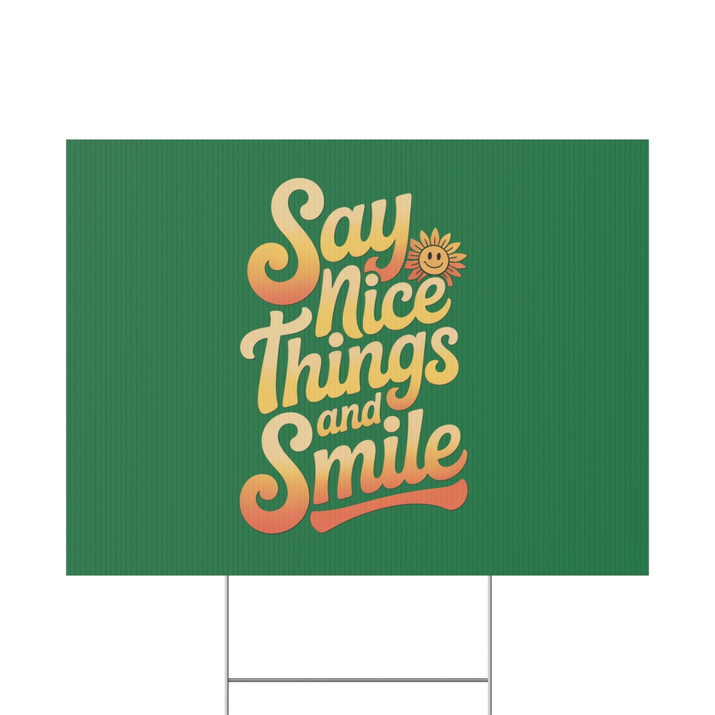 Say Nice Things and Smile Yard Sign