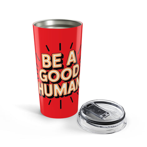 Be a Good Human 20oz Tumbler — Motivational Travel Mug