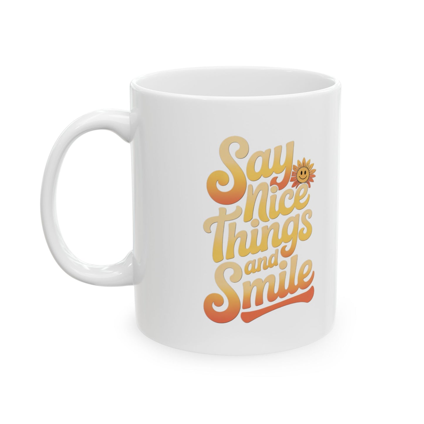 Say Nice Things and Smile Coffee Mug