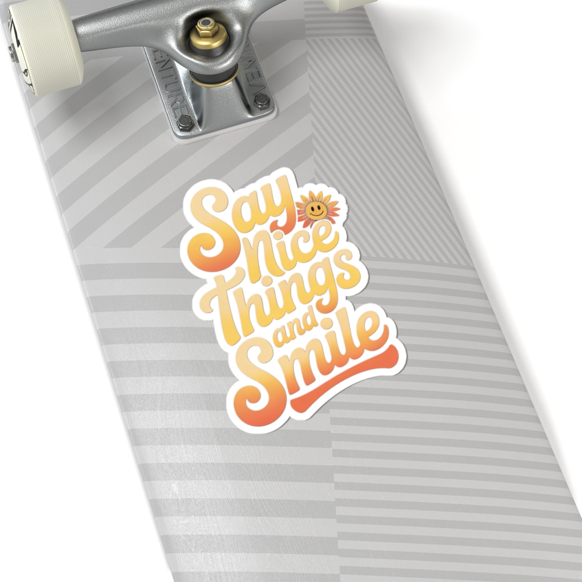 Say Nice Things and Smile Sticker