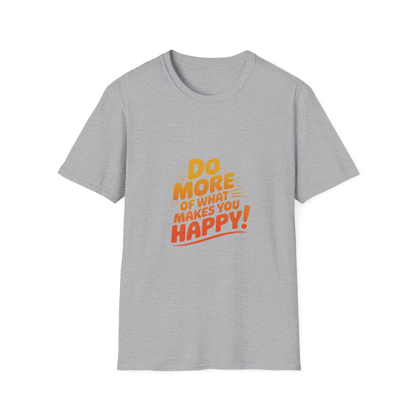 Do More of What Makes You Happy T-Shirt