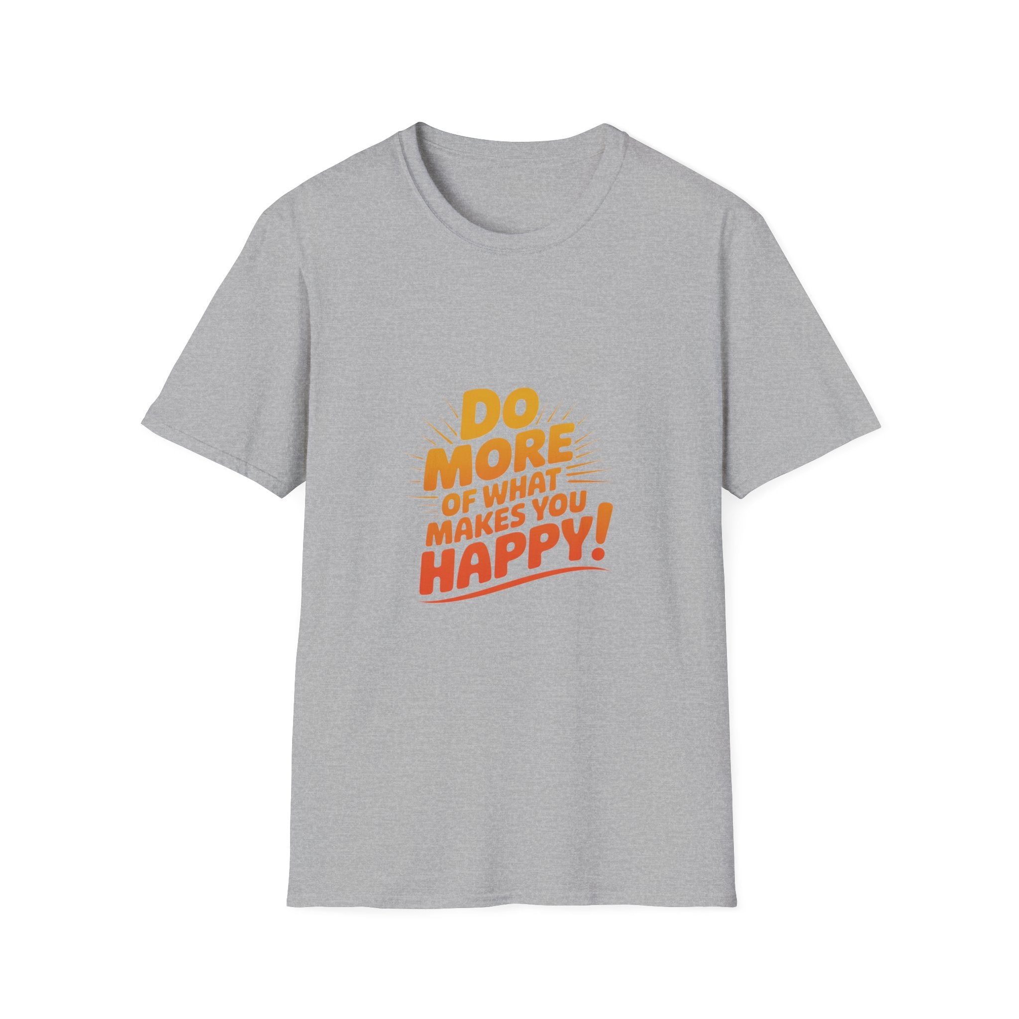 Do More of What Makes You Happy T-Shirt