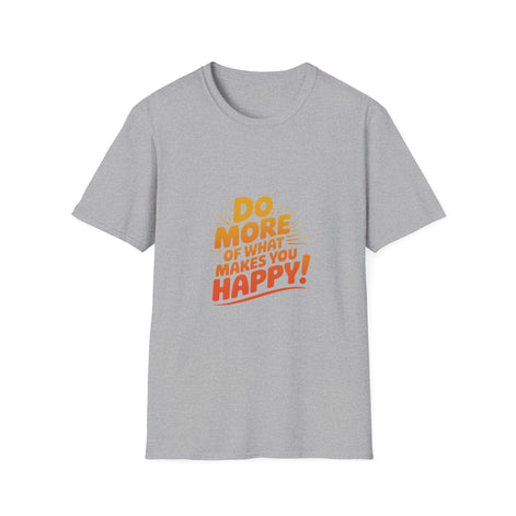Do More of What Makes You Happy T-Shirt