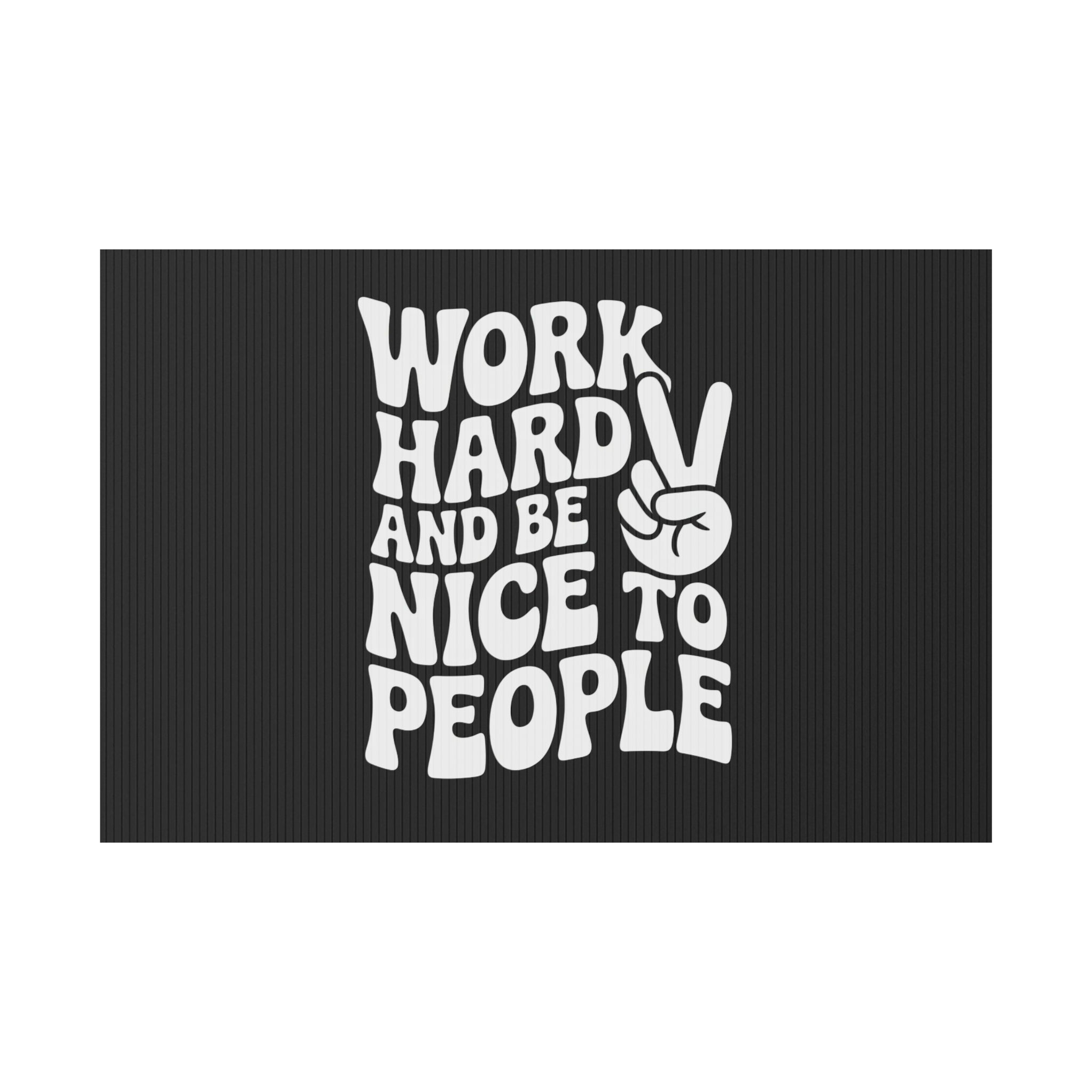 Black Work Hard & Be Nice to People Yard Sign