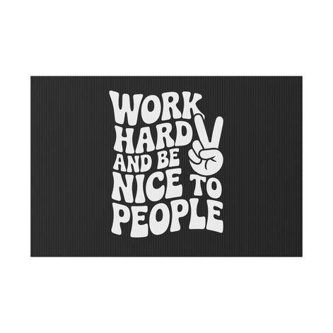 Black Work Hard & Be Nice to People Yard Sign