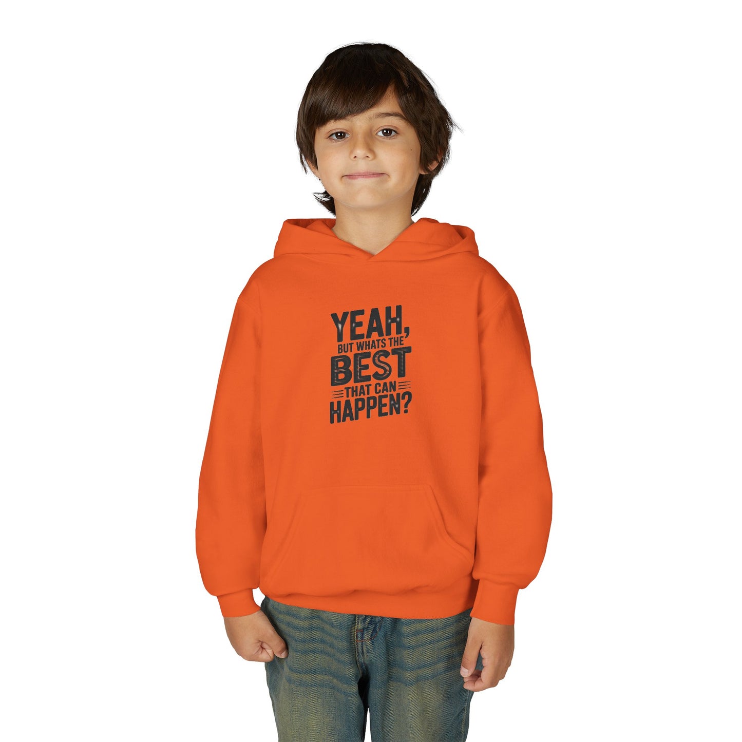 Youth Hoodie — "Yeah, But What's the Best That Can Happen?" Inspirational Pullover