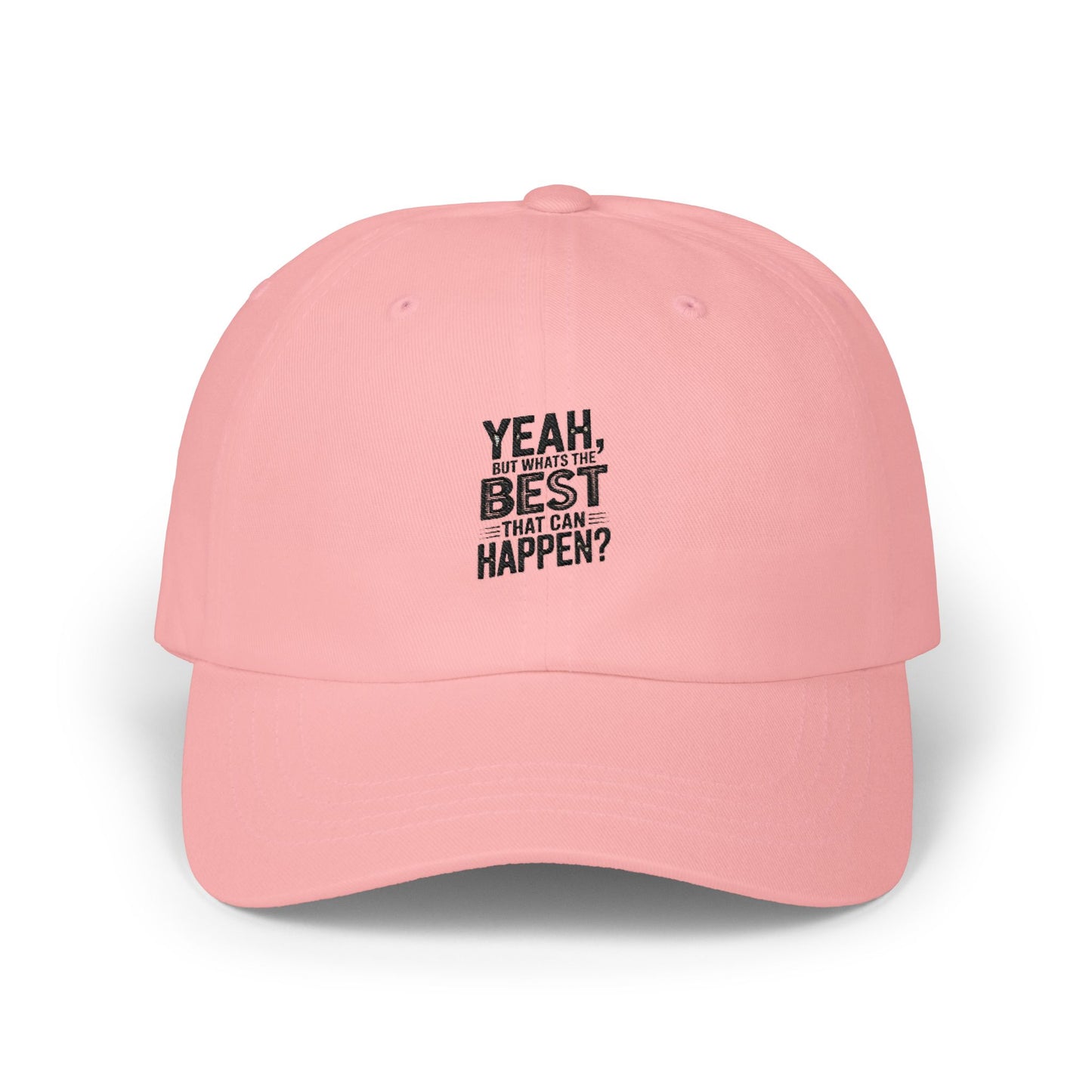 Yeah but Whats The Best That Could Happen?" Embroidered White Baseball Hat