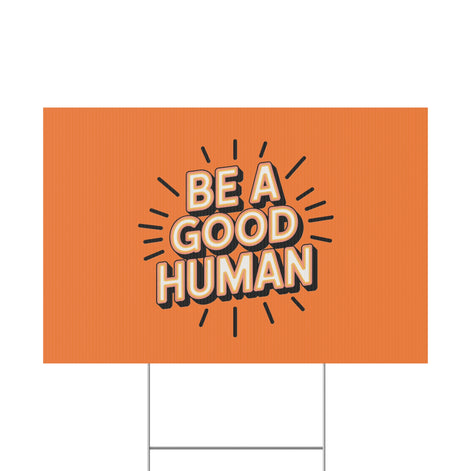 Be A Good Human Plastic Yard Sign — Positive Message Lawn Decor