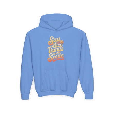 Youth Hooded Sweatshirt – Say Nice Things and Smile