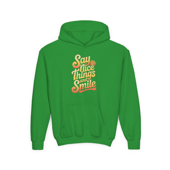 Youth Hooded Sweatshirt – Say Nice Things and Smile