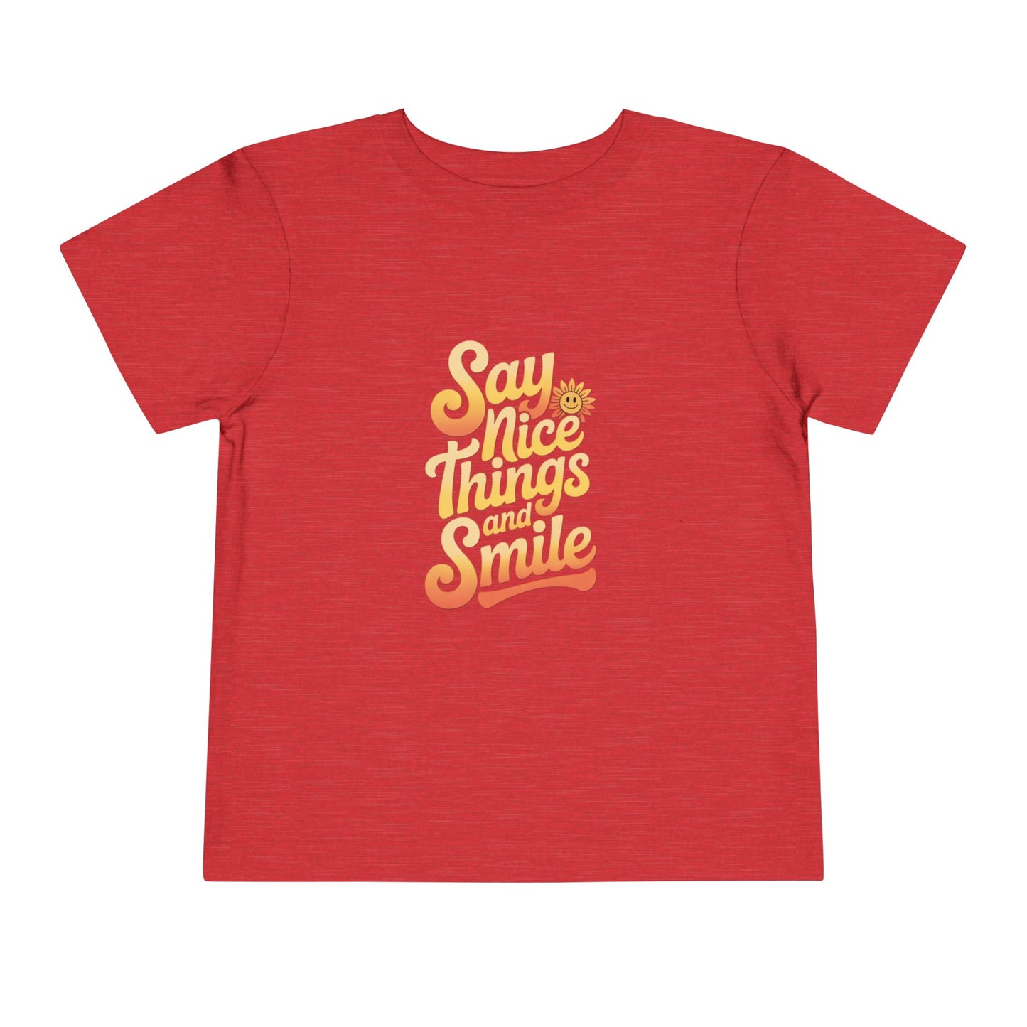 Say Nice Things and Smile Toddler Tee
