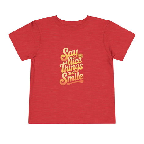 Say Nice Things and Smile Toddler Tee