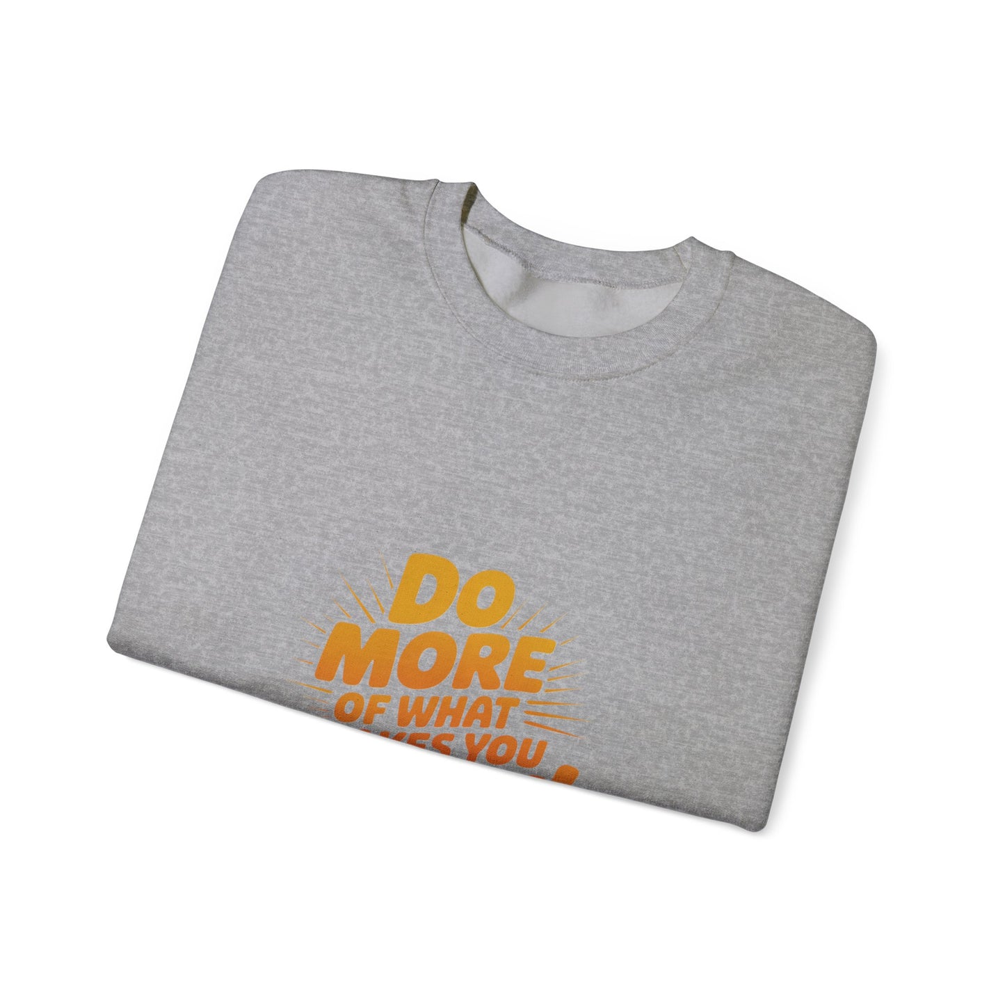 Crewneck Sweatshirt - "Do More of What Makes You Happy" Inspirational Graphic
