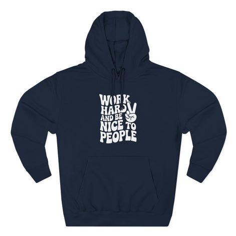 Work Hard & Be Nice to People Hoodie