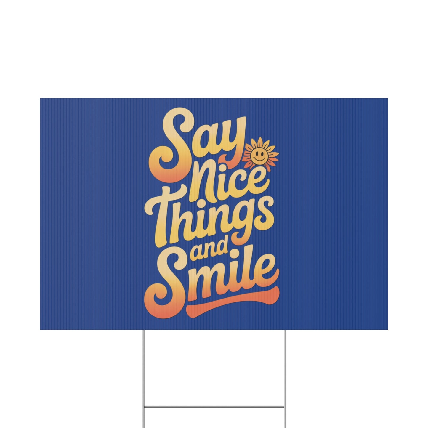 Say Nice Things and Smile Yard Sign