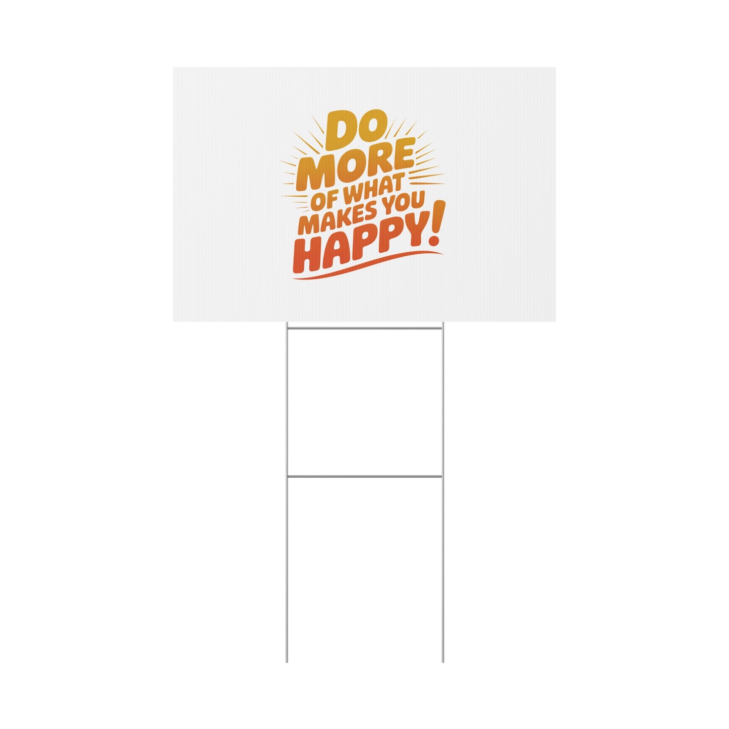 Yard Sign — “Do More of What Makes You Happy!” Motivational Outdoor Decor