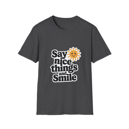 Say Nice Things and Smile T-Shirt