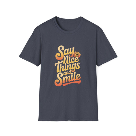Positive Vibes Unisex Softstyle T-Shirt - "Say Nice Things and Smile"