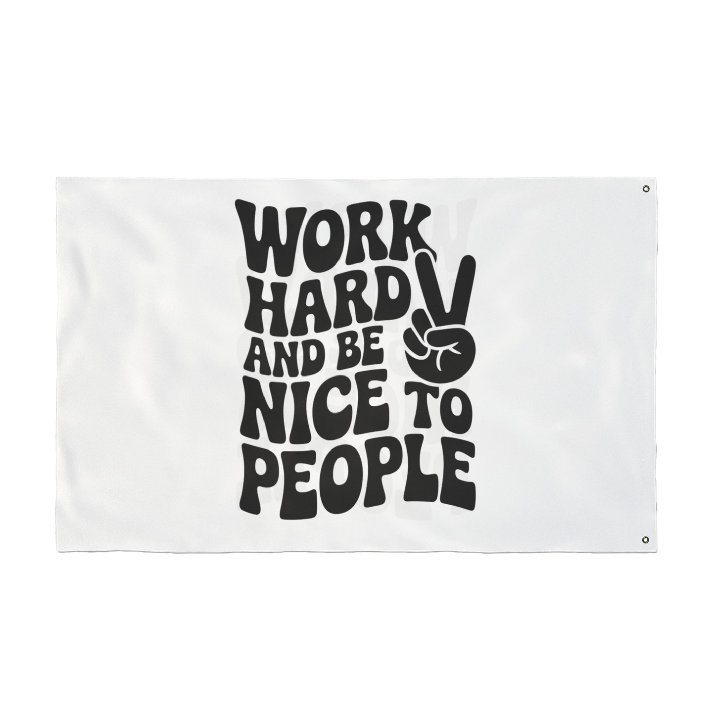 Work Hard and Be Nice to People Inspirational Double Sided Flag
