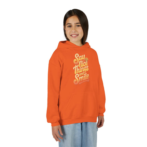 Youth Hooded Sweatshirt – Say Nice Things and Smile