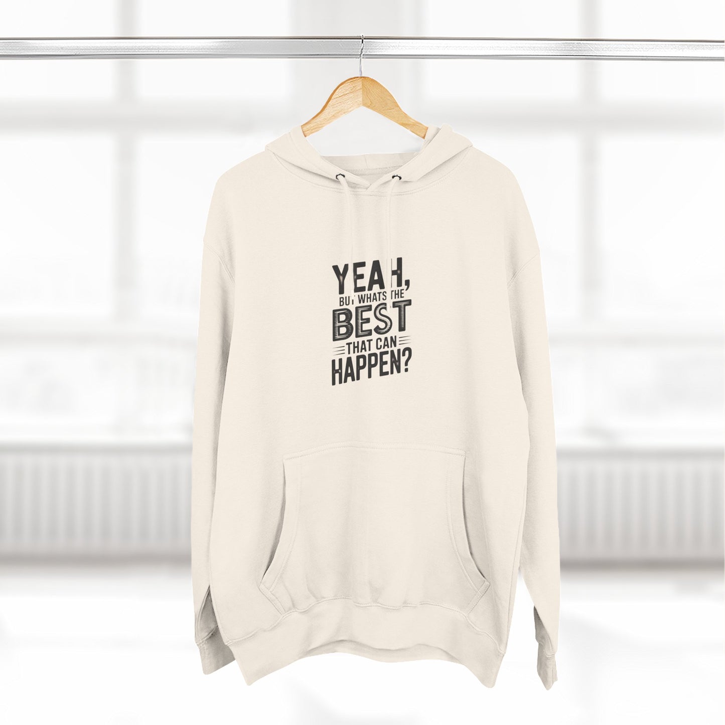 Hoodie — "Yeah, But What's the Best That Can Happen?" Motivational Fleece Hoodie