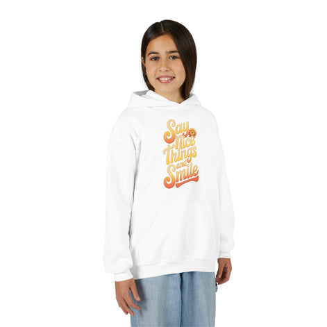Youth Hooded Sweatshirt – Say Nice Things and Smile