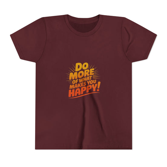 Youth Tee — “Do More of What Makes You Happy!” Positive Graphic Kids T‑Shirt