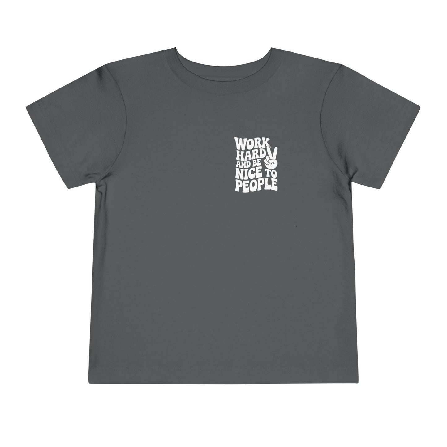 Toddler Tee — "Work Hard and Be Nice to People" Graphic Shirt