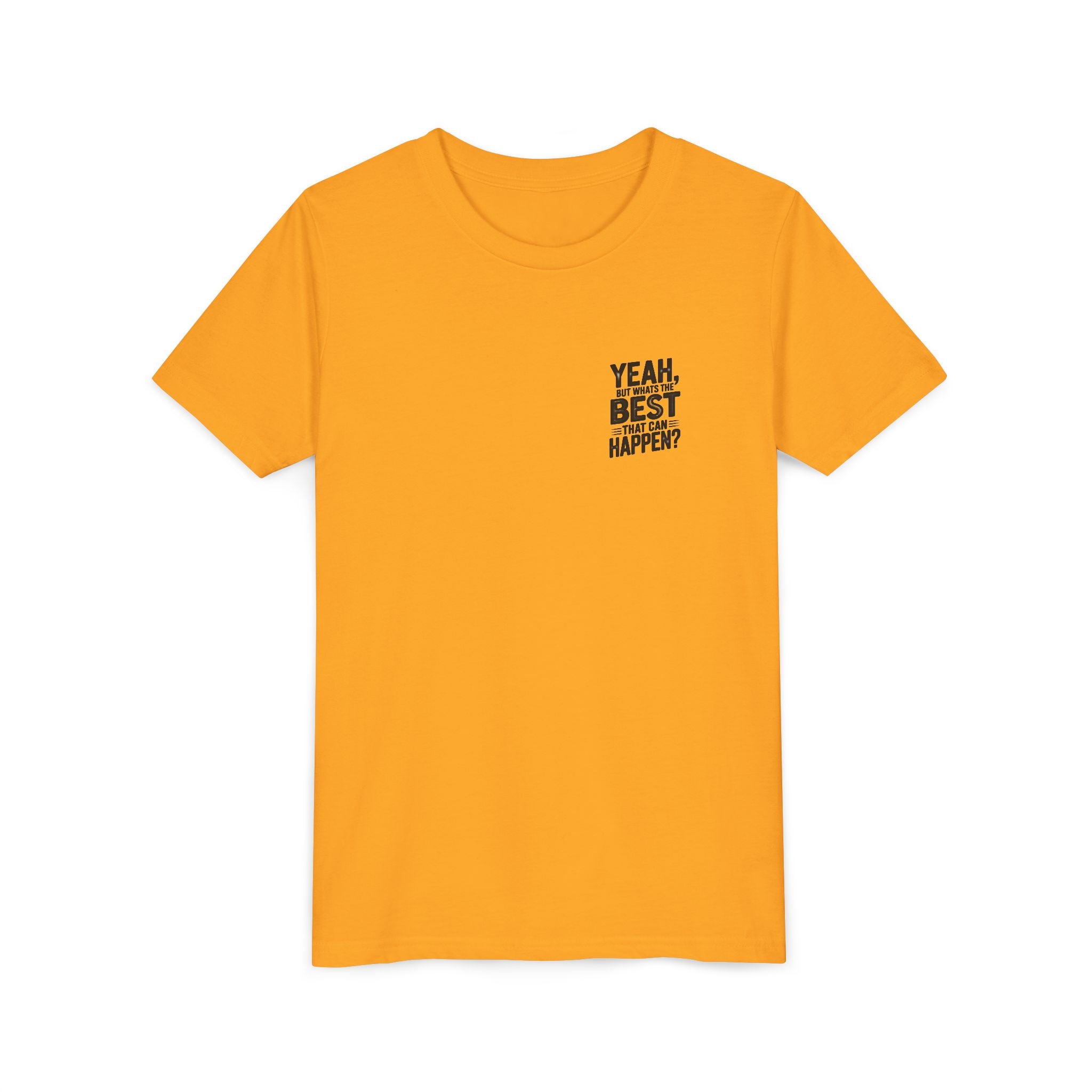 Youth T‑Shirt “Yeah, But What’s the Best That Can Happen?” — Inspirational Graphic Tee