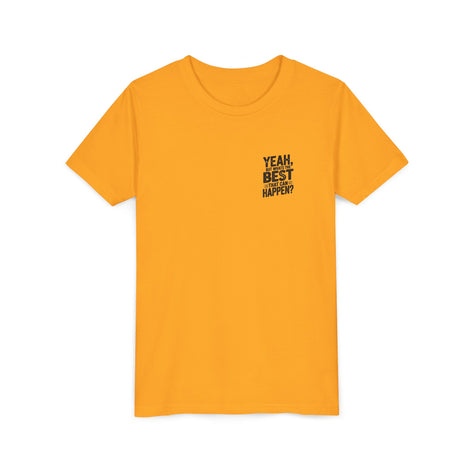 Youth T‑Shirt “Yeah, But What’s the Best That Can Happen?” — Inspirational Graphic Tee