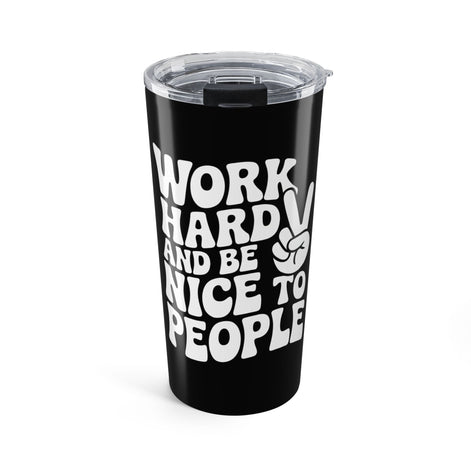 Black/White Work Hard & Be Nice to People 20 oz. Tumbler