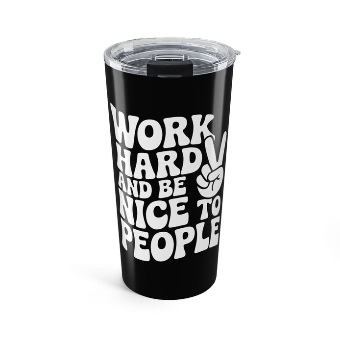 Black/White Work Hard & Be Nice to People 20 oz. Tumbler
